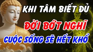 Đời Bớt Nghĩ, Tâm Biết Đủ – Bí Quyết Phật Dạy Để Hết Khổ, Sống An Lạc Từng Ngày