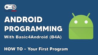 B4A Android Tutorial | Writing Your First Program in B4A |  Basic4Android