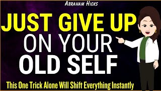 Just Give up on your Old Self and Stop Feeding it✨ Abraham Hicks New 2025