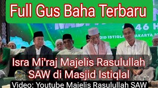 Full Gus Baha Terbaru || Isra Mi'raj Majelis Rasulullah di Masjid Istiqlal