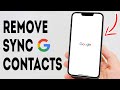 How To Remove Gmail Sync Contacts From Android Phone - Full Guide