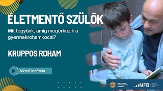 Kruppos roham - Életmentő szülők. Mit tegyünk, amíg megérkezik a gyermekrohamkocsi?