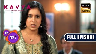 Proof Against Kavya | Kavya - Ek Jazbaa, Ek Junoon - Ep 127 | Full Episode | 19 Mar 2024