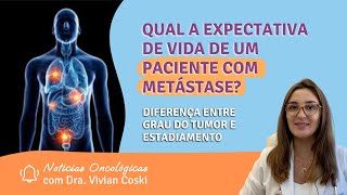 Qual a expectativa de vida de um paciente com metástase?