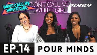 Pour Minds Talks Dark DM's, Not Cooking For Your Man, Dating Younger Men +More - Ep14 Sober Thoughts