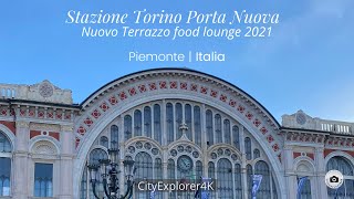 Stazione Porta Nuova  - Nuovo Terrazzo food lounge 2021 | Torino Italia 4k | Turin Italy 4k