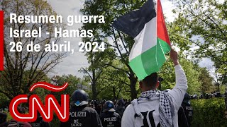 Resumen en video de la guerra Israel - Hamas: noticias del 26 de abril de 2024
