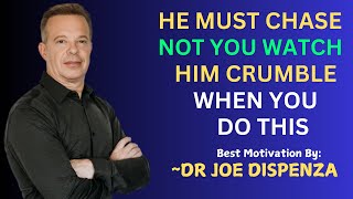 He Must Chase, Not You! Watch Him Crumble When You Do THIS – Dr. Joe Dispenza Inspired