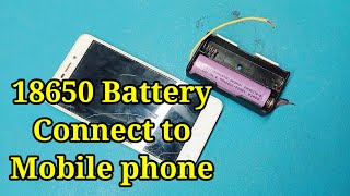 18650 battery connected to mobile phone, lithium ion cell working