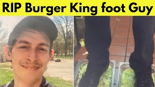 Burger King Foot Lettuce Guy Died - The Tragic Truth Behind the Meme