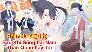 Phần Cuối💥Sau khi sống lại nam thần quấn lấy tôi//Review truyện tranh//ngôn tình hay//trọng sinh