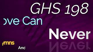 GHS 198 - His Love Can Never Fail