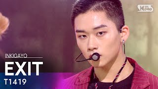 T1419(티일사일구) - EXIT @인기가요 inkigayo 20210404