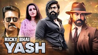 Ricky Bhai Yash | New Released Full Hindi Dubbed Action Movie | Rocking Star Yash | Action Movie