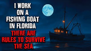 "I Work on A Fishing Boat in Florida...It has Strange RULES TO FOLLOW!" Creepypasta