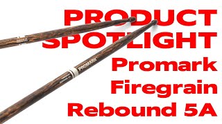 Product Spotlight: Promark Firegrain Rebound 5A Drumsticks