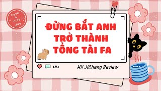 [Truyện Audio ] [FULL]  ĐỪNG BẮT ANH TRỞ THÀNH TỔNG TÀI FA // ᴊɪᴄʜᴀɴɢ ʀᴇᴠɪᴇᴡ