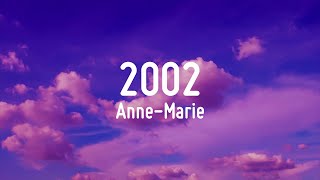 Anne-Marie - 2002 (Lyrics)Anne-Marie - 2002 (Lyrics)