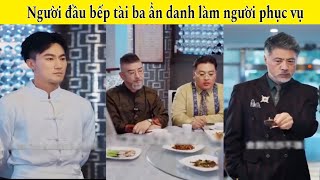 Trọn Bộ Người đầu bếp tài ba ẩn danh làm người phục vụ.