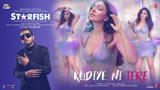 Kudiye Ni Tere | Starfish | Khushali Kumar, Yo Yo Honey Singh, new song 2023, Honey singh new song