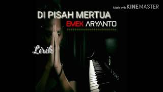 DIPISAH MERTUA // Emek Aryanto (Lirik)