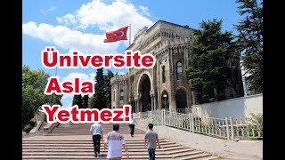 Üniversite Asla Yetmez!