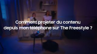 Comment projeter du contenu depuis mon téléphone sur The Freestyle ?