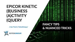 Epicor Kinetic Business Activity Query: Fancy Tips \u0026 Nuanced Tricks