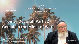 Tomer Devorah Part 32  Geulah in the Midst of Wars (HaRav Yitzchak Breitowitz)