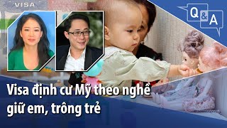 Visa định cư Mỹ theo nghề giữ em, trông trẻ | VOA Tiếng Việt