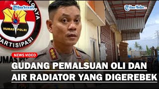 2 tahun Beroperasi, Ini Suasana Gudang Pemalsuan Oli dan Air Radiator yang Digerebek Polisi