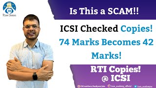 Is This a SCAM?? ICSI Checked Copies! 74 Marks Becomes 42 Marks! RTI Copies! @ICSI