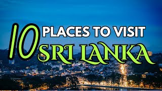 Top 10 Places to visit in Sri Lanka | Ultimate Sri Lanka Travel Guide 2025