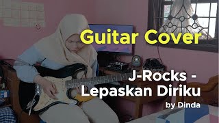 J-Rocks - Lepaskan Diriku Guitar Cover by Dinda