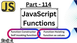 Function Constructor and Self invoking functions || Function Hoisting || function as values