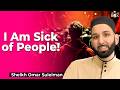 Tired of Being Around People! | Sheikh Omar Suleiman