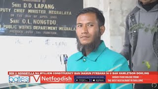 MIH U NONGBYLLA NA MYLLIEM CONSTITUENCY BAN ÏAKHUN PYRSHAH ÏA U BAH HAMLETSON DOHLING