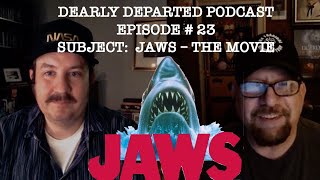 Dearly Departed Podcast EP# 23 - JAWS The Movie - Scott Michaels and Mike Dorsey Dearly Departed