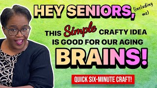 EASY PEASY SIX-MINUTE CRAFT!  Great Way To Challenge The Brain!