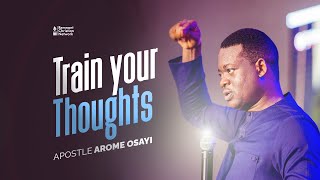 Train Your Thoughts || Apostle Arome Osayi