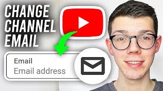 How To Change Email On YouTube Channel - Full Guide