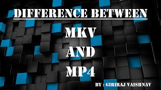Difference between MKV and MP4