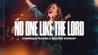 No One Like The Lord | Dominique Hughes + Nations Worship