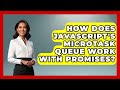 How Does JavaScript's Microtask Queue Work With Promises? - JavaScript Toolkit
