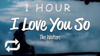 [1 HOUR 🕐 ] The Walters - I Love You So (Lyrics)