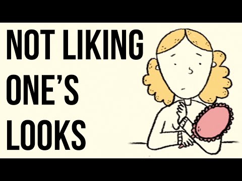 Not Liking One's Looks Not Liking One's Looks