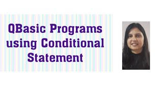QBasic Programs using Conditional Statement