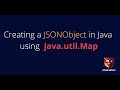 Creating a JSONObject using Java Map [Working Code]