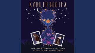 Kyun Tu Rootha