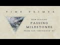 TIME PRIMER - Passing Milestones (Official Audio)